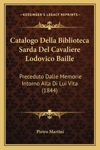 Catalogo Della Biblioteca Sarda Del Cavaliere Lodovico Baille