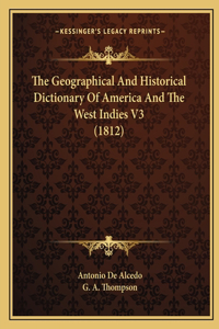 Geographical And Historical Dictionary Of America And The West Indies V3 (1812)