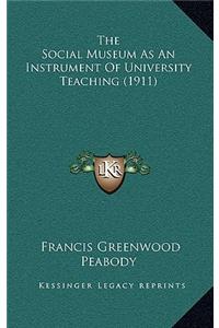 The Social Museum As An Instrument Of University Teaching (1911)