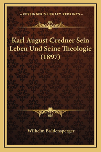 Karl August Credner Sein Leben Und Seine Theologie (1897)