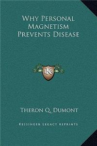 Why Personal Magnetism Prevents Disease