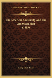 The American University And The American Man (1893)