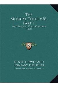 The Musical Times V36, Part 1
