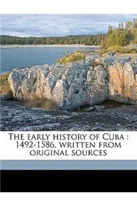 The Early History of Cuba: 1492-1586, Written from Original Sources