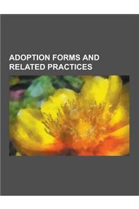Adoption Forms and Related Practices: Adoption by Celebrities, Adoption Detective, Adult Adoption, Child Abandonment, Closed Adoption, Cultural Variat