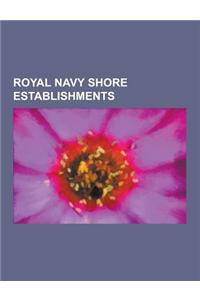 Royal Navy Shore Establishments: Lympne Airport, Room 40, RAF Lympne, List of Royal Navy Shore Establishments, HMS Ganges, HMS Ferret, HMS Vernon, HMS