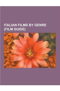 Italian Films by Genre (Film Guide): Commedia All'italiana, Italian Animated Films, Italian Fantasy Films, Italian Horror Films, Italian Neorealist Fi