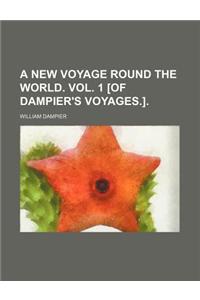 A New Voyage Round the World. Vol. 1 [Of Dampier's Voyages.]