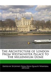 The Architecture of London from Westminster Palace to the Millennium Dome