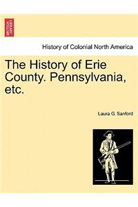 The History of Erie County. Pennsylvania, Etc.