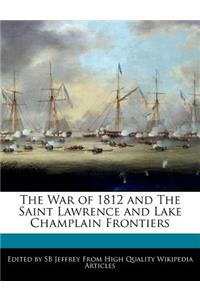 The War of 1812 and the Saint Lawrence and Lake Champlain Frontiers