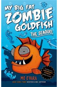 The Seaquel: My Big Fat Zombie Goldfish