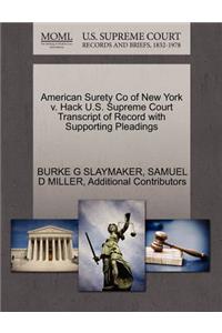 American Surety Co of New York V. Hack U.S. Supreme Court Transcript of Record with Supporting Pleadings