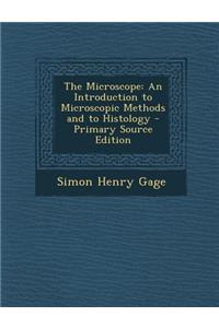 Microscope: An Introduction to Microscopic Methods and to Histology