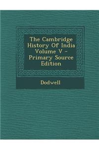 The Cambridge History of India Volume V - Primary Source Edition