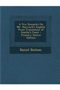 A Few Remarks on Mr. Hayward's English Prose Translation of Goethe's Faust - Primary Source Edition