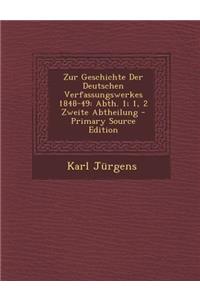 Zur Geschichte Der Deutschen Verfassungswerkes 1848-49