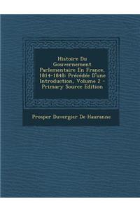 Histoire Du Gouvernement Parlementaire En France, 1814-1848