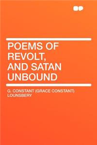 Poems of Revolt, and Satan Unbound