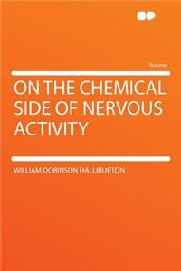 On the Chemical Side of Nervous Activity