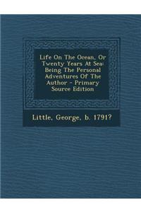 Life on the Ocean, or Twenty Years at Sea