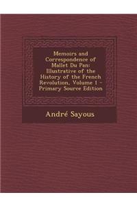 Memoirs and Correspondence of Mallet Du Pan: Illustrative of the History of the French Revolution, Volume 1 - Primary Source Edition