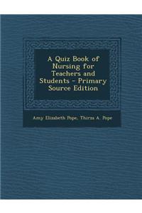 A Quiz Book of Nursing for Teachers and Students