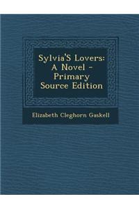 Sylvia's Lovers: A Novel - Primary Source Edition
