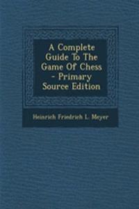 A Complete Guide to the Game of Chess