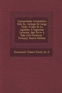 Cannocchiale Aristotelico Esto Es, Anteojo De Larga Vista, O Idea De La Agudeza, E Ingeniosa Locucion, Que Sirve A Toda Arte Oratoria
