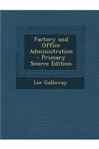 Factory and Office Administration - Primary Source Edition