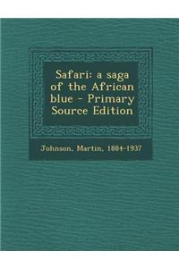 Safari: A Saga of the African Blue - Primary Source Edition