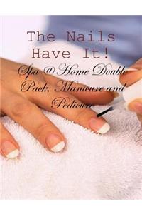 The Nails Have It! - Spa @ Home Double Pack, Manicure and Pedicure