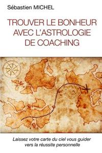 Trouver Le Bonheur Avec L'astrologie De Coaching