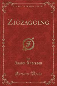 Zigzagging (Classic Reprint)