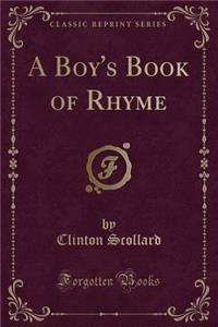 A Boy's Book of Rhyme (Classic Reprint)