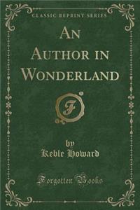 An Author in Wonderland (Classic Reprint)
