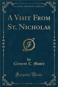 A Visit from St. Nicholas (Classic Reprint)