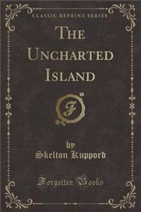 The Uncharted Island (Classic Reprint)