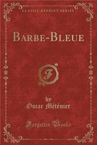 Barbe-Bleue (Classic Reprint)