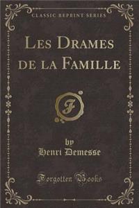 Les Drames de la Famille (Classic Reprint)