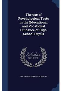 The use of Psychological Tests in the Educational and Vocational Guidance of High School Pupils