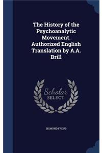 The History of the Psychoanalytic Movement. Authorized English Translation by A.A. Brill