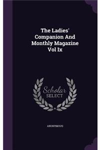 The Ladies' Companion and Monthly Magazine Vol IX