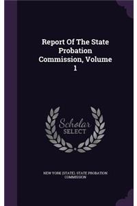 Report of the State Probation Commission, Volume 1