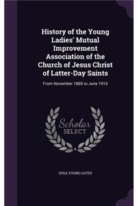 History of the Young Ladies' Mutual Improvement Association of the Church of Jesus Christ of Latter-Day Saints