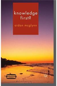 Knowledge First?