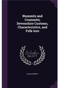 Nummits and Crummits; Devonshire Customs, Characteristics, and Folk-Lore