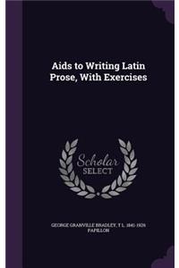 AIDS to Writing Latin Prose, with Exercises