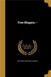 Free Niagara.--